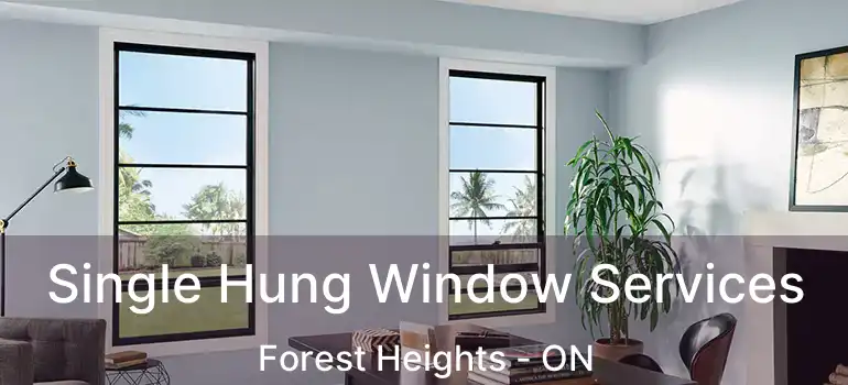  Single Hung Window Services Forest Heights - ON