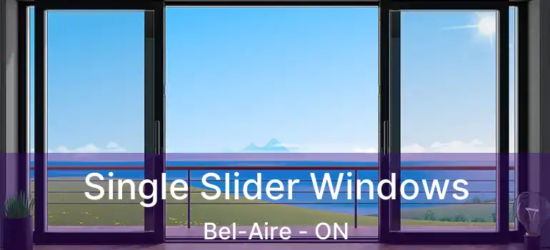  Single Slider Windows Bel-Aire - ON