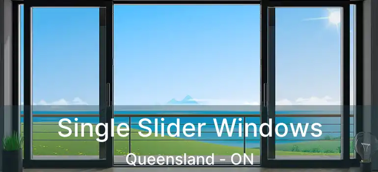  Single Slider Windows Queensland - ON