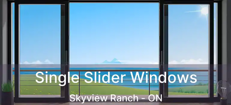  Single Slider Windows Skyview Ranch - ON