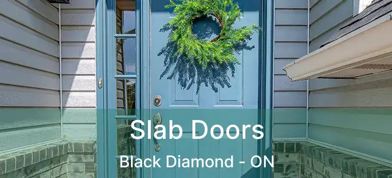  Slab Doors Black Diamond - ON