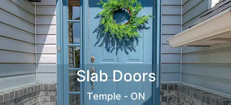  Slab Doors Temple - ON