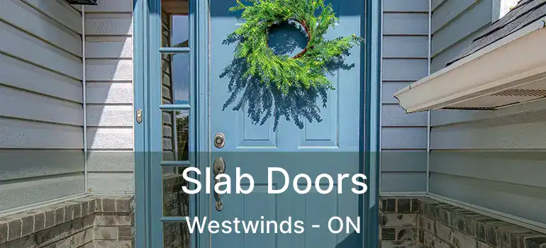  Slab Doors Westwinds - ON