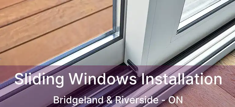  Sliding Windows Installation Bridgeland & Riverside - ON