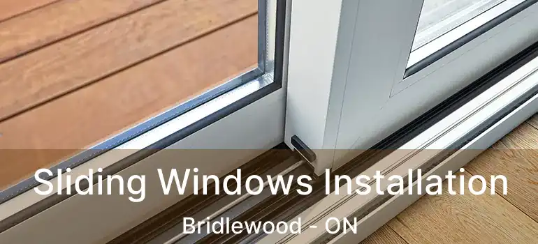  Sliding Windows Installation Bridlewood - ON