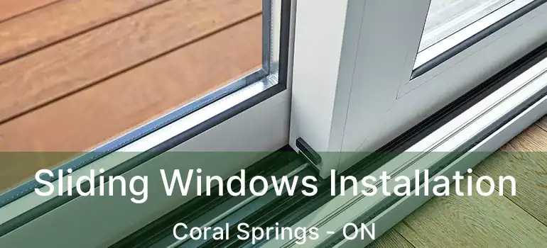  Sliding Windows Installation Coral Springs - ON