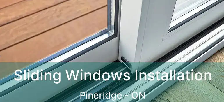  Sliding Windows Installation Pineridge - ON