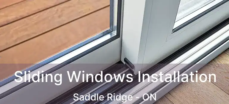  Sliding Windows Installation Saddle Ridge - ON