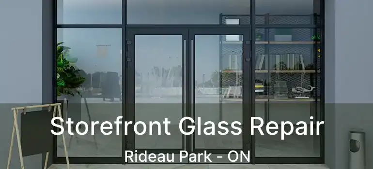  Storefront Glass Repair Rideau Park - ON