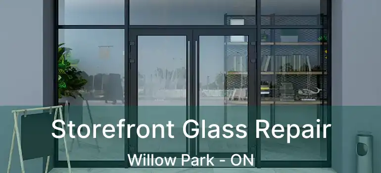  Storefront Glass Repair Willow Park - ON