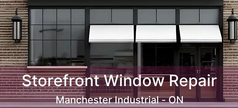  Storefront Window Repair Manchester Industrial - ON