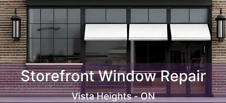  Storefront Window Repair Vista Heights - ON