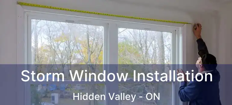  Storm Window Installation Hidden Valley - ON