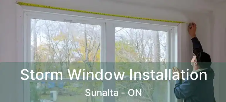  Storm Window Installation Sunalta - ON