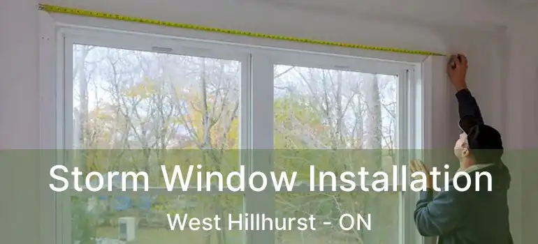  Storm Window Installation West Hillhurst - ON