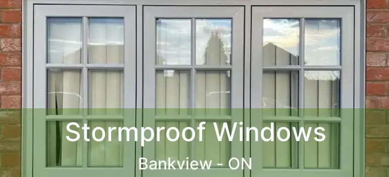  Stormproof Windows Bankview - ON