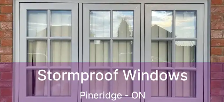  Stormproof Windows Pineridge - ON
