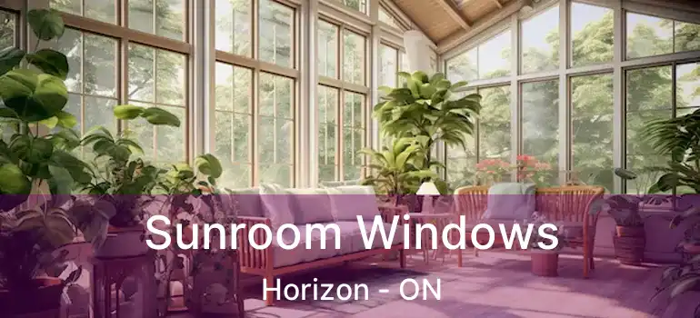  Sunroom Windows Horizon - ON