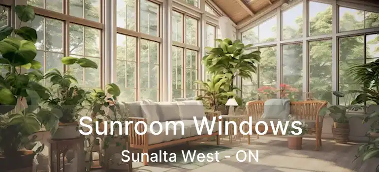  Sunroom Windows Sunalta West - ON