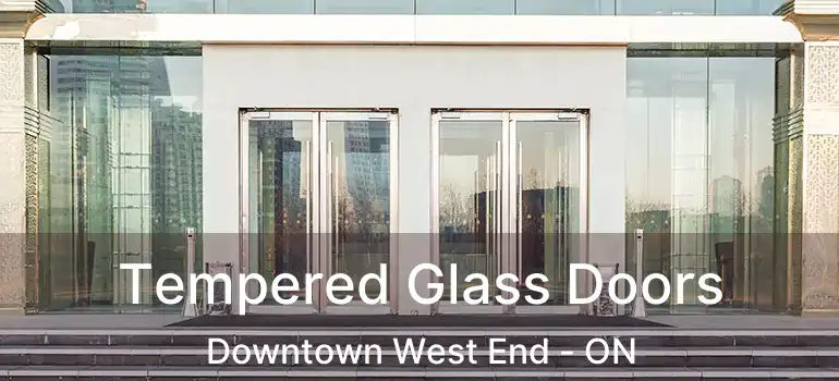  Tempered Glass Doors Downtown West End - ON