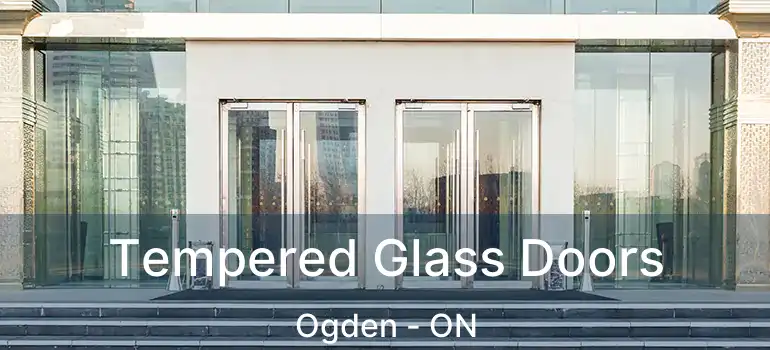  Tempered Glass Doors Ogden - ON