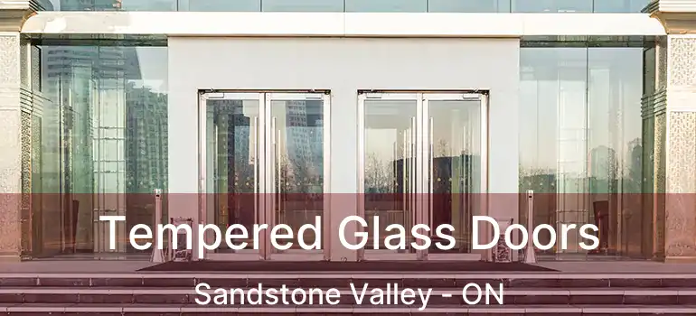  Tempered Glass Doors Sandstone Valley - ON