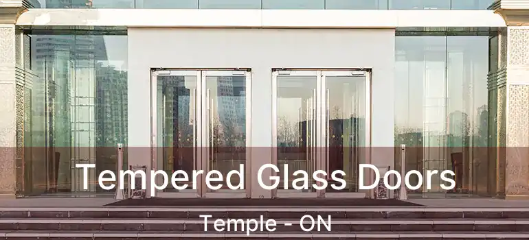  Tempered Glass Doors Temple - ON