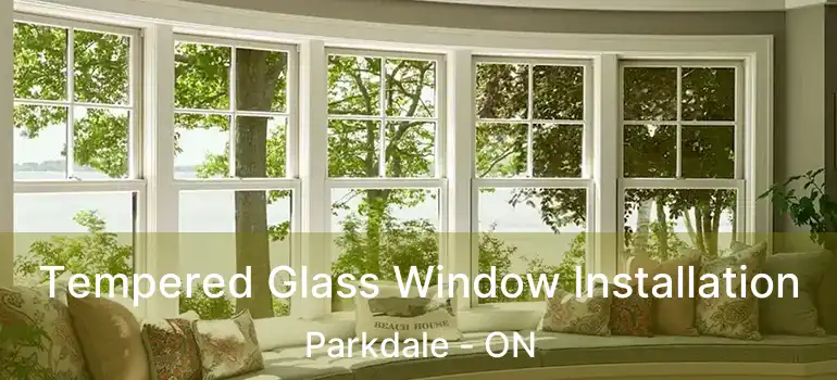  Tempered Glass Window Installation Parkdale - ON