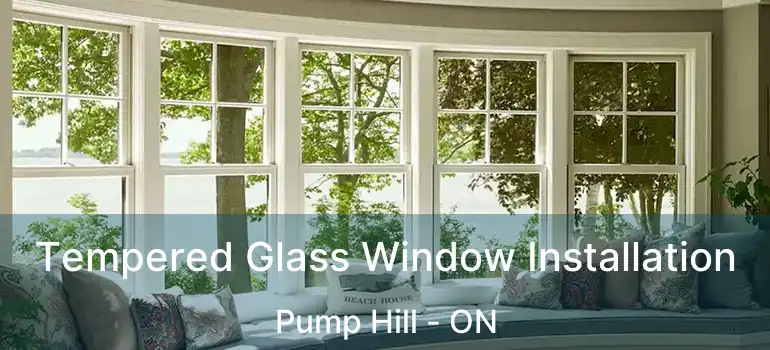 Tempered Glass Window Installation Pump Hill - ON