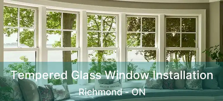  Tempered Glass Window Installation Richmond - ON