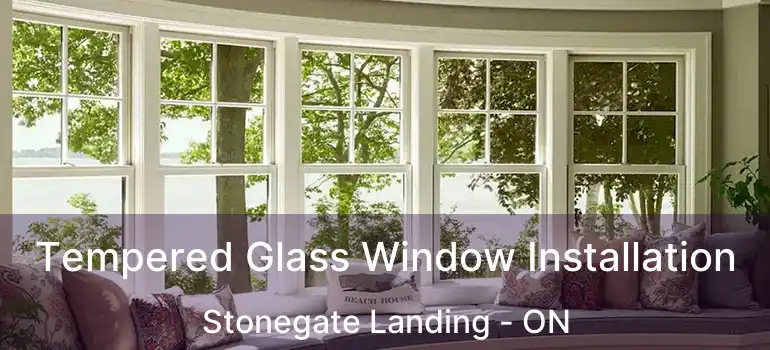  Tempered Glass Window Installation Stonegate Landing - ON