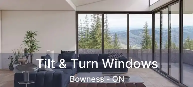  Tilt & Turn Windows Bowness - ON