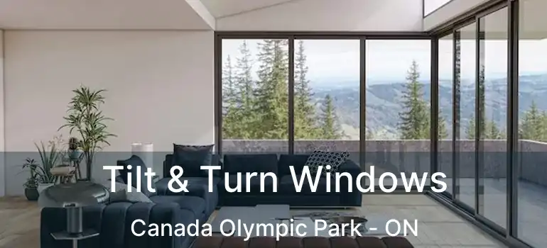  Tilt & Turn Windows Canada Olympic Park - ON