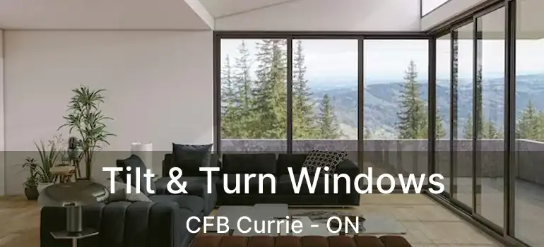  Tilt & Turn Windows CFB Currie - ON