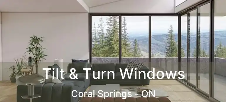  Tilt & Turn Windows Coral Springs - ON