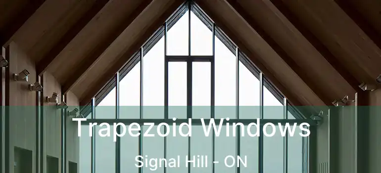  Trapezoid Windows Signal Hill - ON