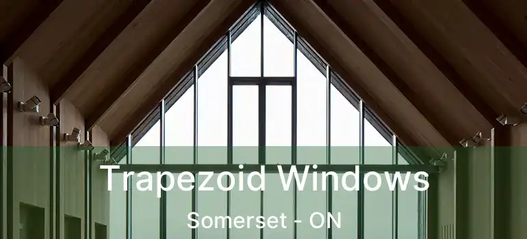  Trapezoid Windows Somerset - ON