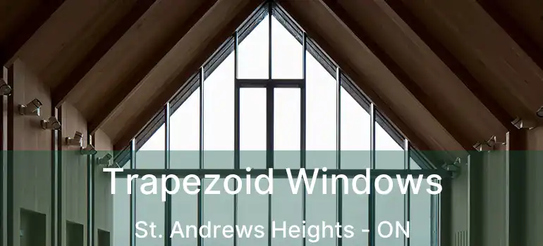  Trapezoid Windows St. Andrews Heights - ON