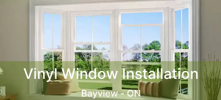  Vinyl Window Installation Bayview - ON