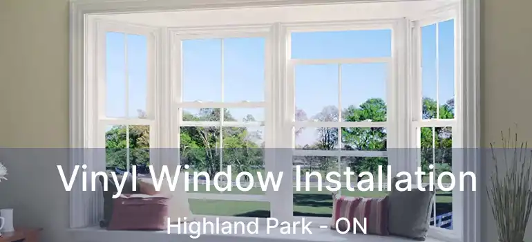  Vinyl Window Installation Highland Park - ON