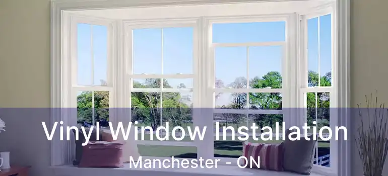  Vinyl Window Installation Manchester - ON