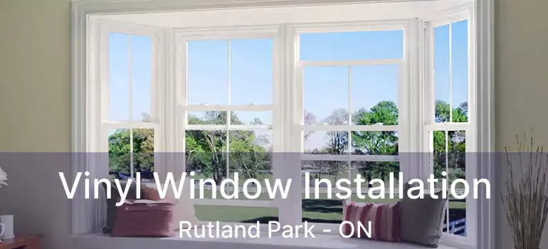  Vinyl Window Installation Rutland Park - ON