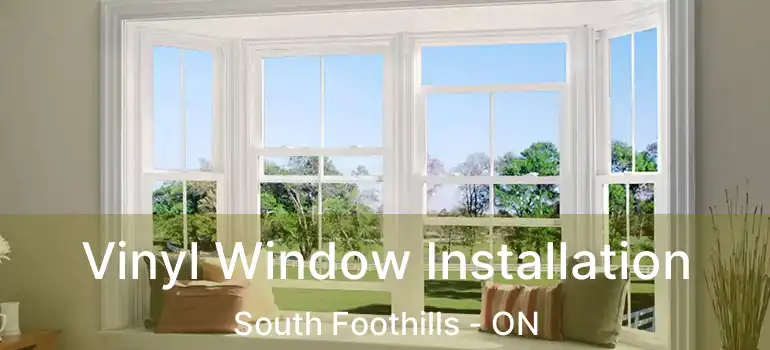  Vinyl Window Installation South Foothills - ON