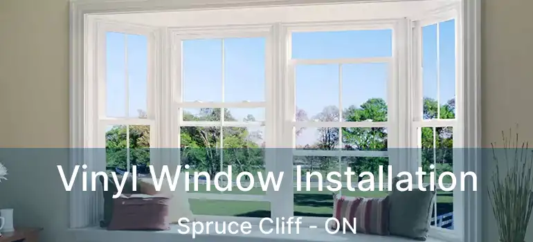  Vinyl Window Installation Spruce Cliff - ON