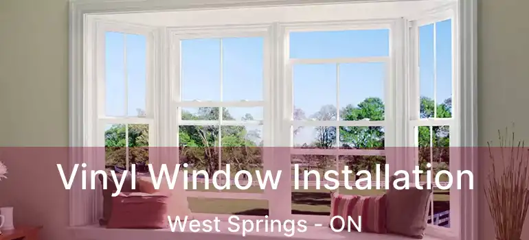  Vinyl Window Installation West Springs - ON