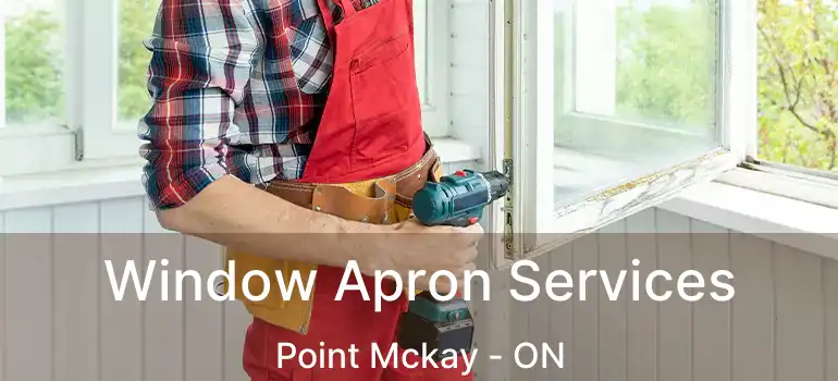  Window Apron Services Point Mckay - ON