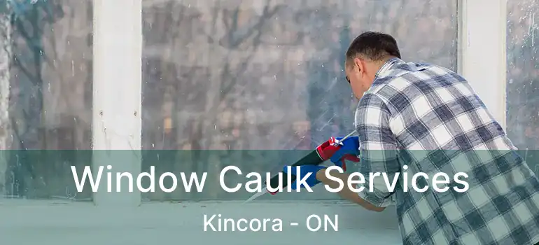  Window Caulk Services Kincora - ON
