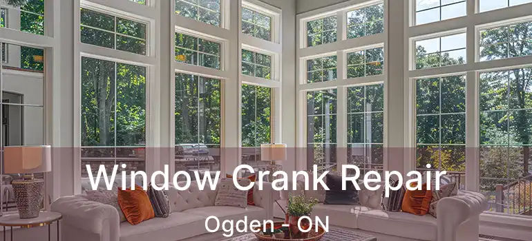  Window Crank Repair Ogden - ON