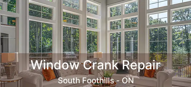  Window Crank Repair South Foothills - ON
