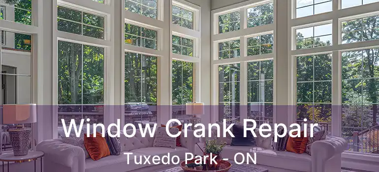  Window Crank Repair Tuxedo Park - ON